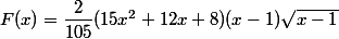 F(x)=\dfrac{2}{105}(15x^2+12x+8)(x-1)\sqrt{x-1}